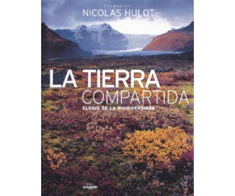 LA TIERRA COMPARTIDA. ELOGIO DE LA BIODIVERSIDAD
