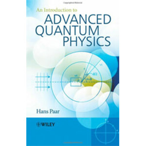 AN INTRODUCTION TO ADVANCED QUANTUM PHYSICS