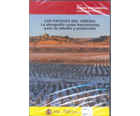 DVD LOS PAISAJES DEL VIÑEDO: LA ETNOGRAFÍA COMO HERRAMIENTA PARA SU ESTUDIO Y PROTECCIÓN