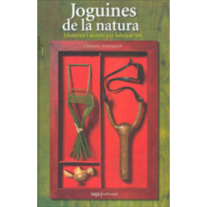 JOGUINES DE LA NATURA. HISTÒRIES I SECRETS PER FABRICAR-LES