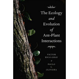 THE ECOLOGY AND EVOLUTION OF ANT-PLANT INTERACTIONS