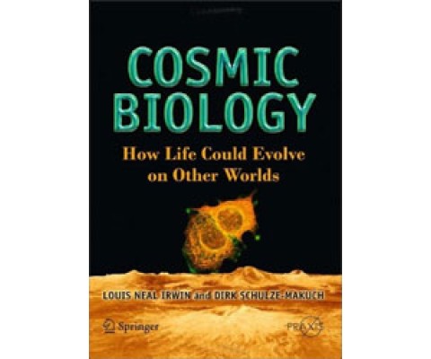 COSMIC BIOLOGY. HOW LIFE COULD EVOLVE ON OTHER WORLDS