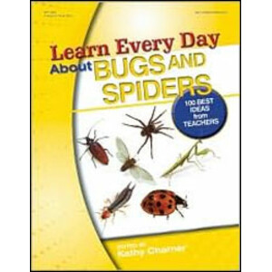 LEARN EVERY DAY ABOUT BUGS AND SPIDERS. 100 BEST IDEAS FROM TEACHERS