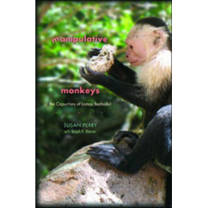 MANIPULATIVE MONKEYS. THE CAPUCHINS OF LOMAS BARBUDAL