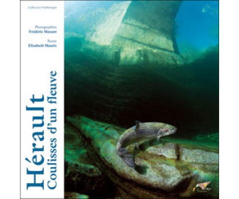 HÉRAULT. COULISSES D'UN FLEUVE