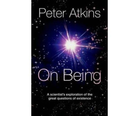 ON BEING. A SCIENTIST'S EXPLORATION OF THE GREAT QUESTIONS OF EXISTENCE