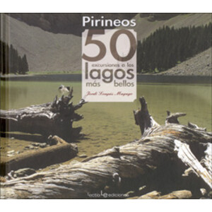 PIRINEOS 50 EXCURSIONES A LOS LAGOS MÁS BELLOS
