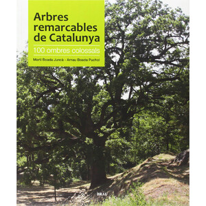 ARBRES REMARCABLES DE CATALUNYA. 100 OMBRES COLOSSALS