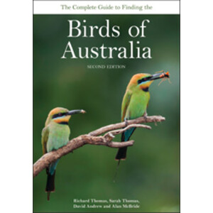 COMPLETE GUIDE TO FINDING THE BIRDS OF AUSTRALIA