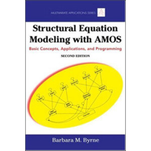 STRUCTURAL EQUATION MODELLING WITH AMOS. BASIC CONCEPTS, APPLICATIONS, AND PROGRAMMING