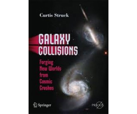 GALAXY COLLISIONS. FORGING NEW WORLDS FROM COSMIC CRASHES
