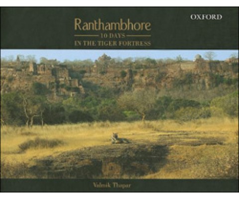 RANTHAMBHORE. 10 DAYS IN THE TIGER FORTRESS