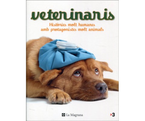VETERINARIS, HISTÒRIES MOLT HUMANES AMB PROTAGONISTES MOLT ANIMALS