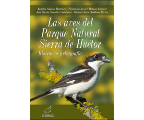 LAS AVES DEL PARQUE NATURAL SIERRA DE HUÉTOR. ITINERARIOS Y ETNOGRAFÍA