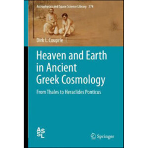 HEAVEN AND EARTH IN ANCIENT GREEK COSMOLOGY. FROM THALES TO HERACLIDES PONTICUS