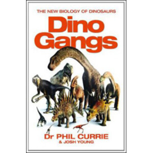 DINO GANGS. THE NEW BIOLOGY OF DINOSAURS