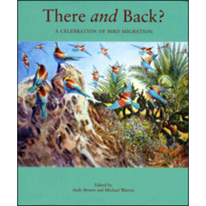 THERE AND BACK-A CELEBRATION OF BIRD MIGRATION