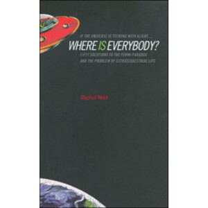 WHERE IS EVERYBODY? FIFTY SOLUTIONS TO THE FERMI PARADOX AND THE PROBLEM OF EXTRATERRESTRIAL LIFE