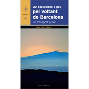 20 EXCURSIONS A PEU PEL VOLTANT DE BARCELONA. EN TRANSPORT PÚBLIC