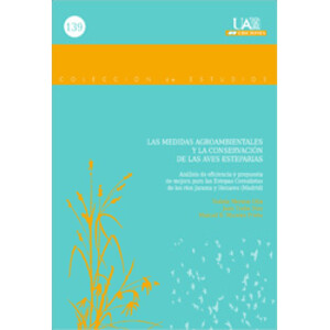 LAS MEDIDAS AGROAMBIENTALES Y LA CONSERVACIÓN DE LAS AVES ESTEPARIAS. ANÁLISIS DE EFICIENCIA Y PROPUESTA DE MEJORA PARA LAS ESTEPAS CEREALISTAS DE LOS