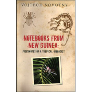 NOTEBOOKS FROM NEW GUINEA. REFLECTIONS ON LIFE NATURE AND SCIENCE FROM THE DEPTHS OF THE RAINFOREST