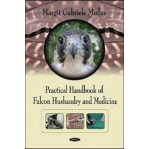 PRACTICAL HANDBOOK OF FALCON HUSBANDRY AND MEDICINE