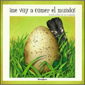¡ME VOY A COMER EL MUNDO! AVENTURILLAS DE UN UROGALLO