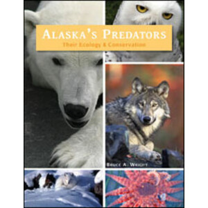 ALASKA'S NORTHERN PREDATORS. THEIR ECOLOGY &AMP; CONSERVATION