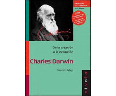 DE LA CREACIÓN A LA EVOLUCIÓN. CHARLES DARWIN