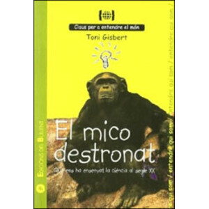 EL MICO DESTRONAT. QUÉ ENS HA ENSENYAT LA CIÈNCIA AL SEGLE XX?