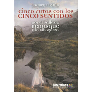 CINCO RUTAS CON LOS CINCO SENTIDOS POR EL VALLE DE BENASQUE Y LA RIBAGORZA