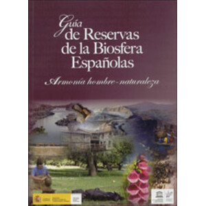 GUÍA DE RESERVAS DE LA BIOSFERA ESPAÑOLAS. ARMONÍA HOMBRE-NATURALEZA