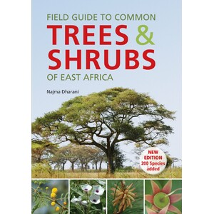 FIELD GUIDE TO COMMON TREES &AMP; SHRUBS OF EAST AFRICA