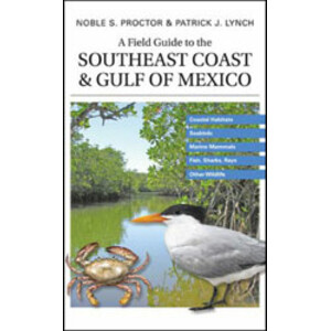 A FIELD GUIDE TO THE SOUTHEAST COAST &AMP; GULF OF MEXICO