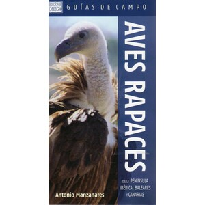 AVES RAPACES DE LA PENÍNSULA IBÉRICA, BALEARES Y CANARIAS. GUÍAS DE CAMPO