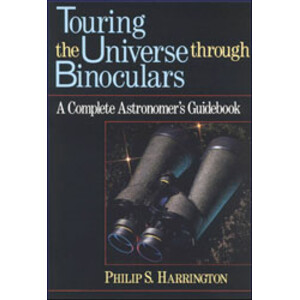 TOURING THE UNIVERSE THROUGH BINOCULARS.  A COMPLETE ASTRONOMER'S GUIDEBOOK