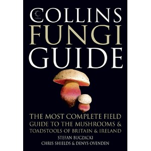 COLLINS FUNGI GUIDE. THE MOST COMPLETE FIELD GUIDE TO THE MUSHROOMS AND TOADSTOOLS OF BRITAIN AND EUROPE