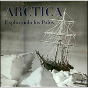 ARCTICA. EXPLORANDO LOS POLOS