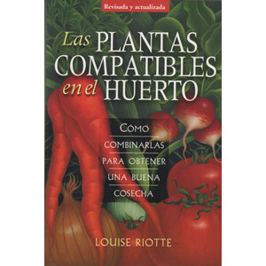 LAS PLANTAS COMPATIBLES EN EL HUERTO. CÓMO COMBINARLAS PARA OBTENER UNA BUENA COSECHA