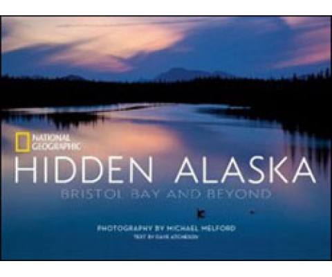 HIDDEN ALASKA BRISTOL BAY AND BEYOND