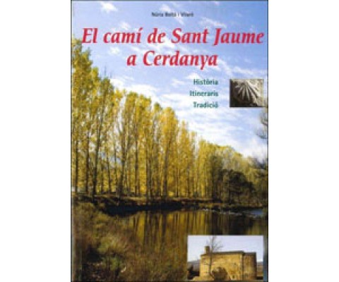 EL CAMÍ DE SANT JAUME A CERDANYA. HISTÒRIA, ITINERARIS, TRADICIÓ.