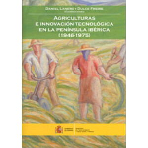 AGRICULTURA E INNOVACIÓN TECNOLÓGICA EN LA PENÍNSULA IBÉRICA (1946-1975)