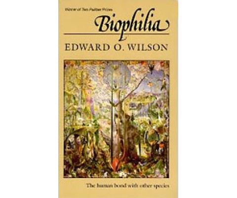 BIOPHILIA. THE HUMAN BOND WITH OTHER SPECIES