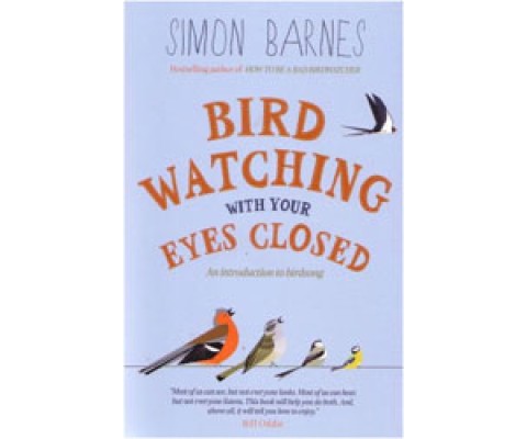 BIRDWATCHING WITH YOUR EYES CLOSED. AN INTRODUCTION TO BIRDSONG