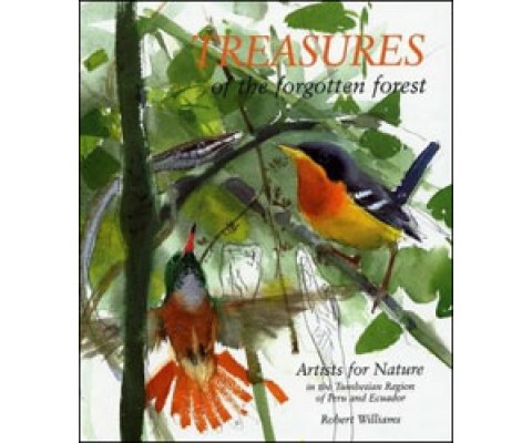 TREASURES OF THE FORGOTTEN FOREST. ARTISTS FOR NATURE IN THE TUMBESISN REGION OF PERU AND ECUADOR