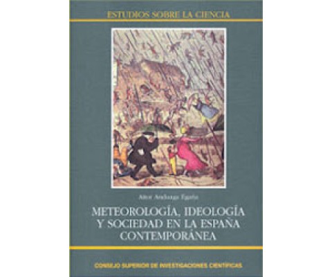 METEOROLOGÍA, IDEOLOGÍA Y SOCIEDAD EN LA ESPAÑA CONTEMPORÁNEA