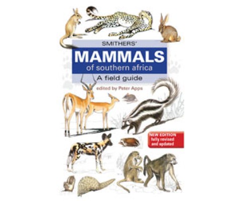 SMITHER'S MAMMALS OF SOUTHERN AFRICA. A FIELD GUIDE