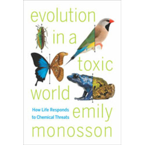 EVOLUTION IN A TOXIC WORLD. HOW LIFE RESPOND TO CHEMICAL THREATS