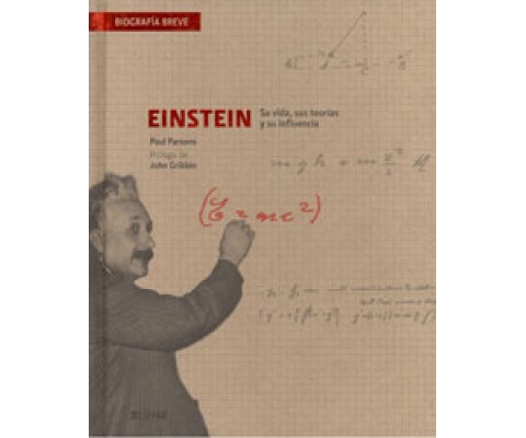 EINSTEIN SU VIDA, SUS TEORÍAS Y SU INFLUENCIA