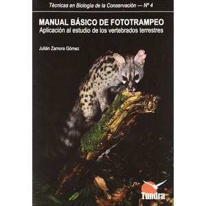 MANUAL BÁSICO DE FOTOTRAMPEO. APLICACIÓN AL ESTUDIO DE LOS VERTEBRADOS TERRESTRES